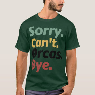 T-shirt Désolé Cant Orcas Bye 15