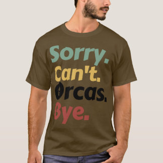 T-shirt Désolé Cant Orcas Bye 15