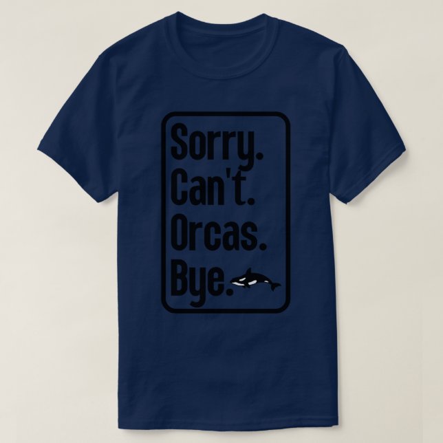 T-shirt Désolé Cant Orcas Bye 20 (Design devant)