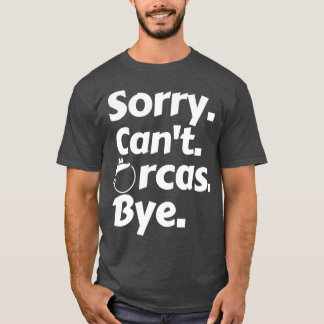 T-shirt Désolé, Cant Orcas Bye 7