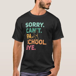T-shirt Désolé Can't Pa School Bye Physician Assistant Fut