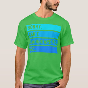 T-shirt Désolé Can't Snowboard Bye Snowboard Snowboar