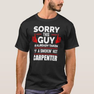 T-shirt Désolé, ce type est pris par un charpentier fume