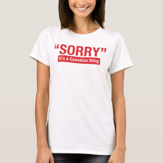T-shirt Désolé c'est une chemise drôle de chose canadienne