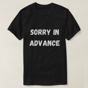 T-shirt Désolé chemise d'avance