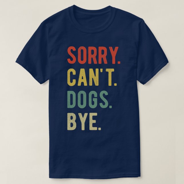 T-shirt Désolé Chiens Cant Bye II (Design devant)