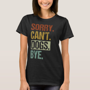 T-shirt Désolé Chiens ne peuvent pas être Vintages Amateur