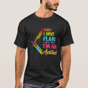 T-shirt Désolé D'Avoir Des Plans Je Suis Un Architecte Dip