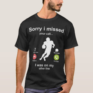 T-shirt Désolé d'avoir manqué votre appel Amateur de footb