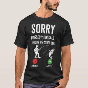 T-shirt Désolé d'avoir manqué votre appel autre ligne pêch