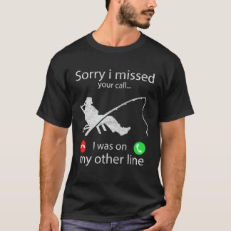 T-shirt Désolé D'Avoir Manqué Votre Appel J'Étais Sur Mon 