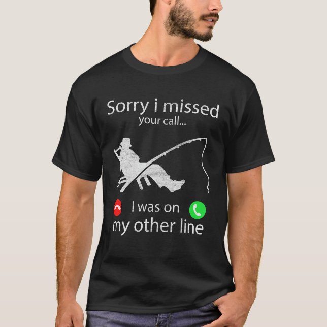 T-shirt Désolé D'Avoir Manqué Votre Appel J'Étais Sur Mon  (Devant)