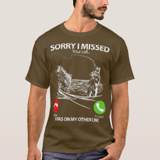 T-shirt Désolé d'avoir manqué votre appel J'étais sur mon 