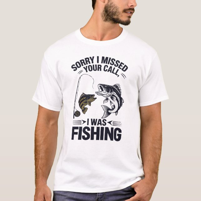 T-shirt Désolé D'Avoir Manqué Votre Appel Que Je Pêchais (Devant)