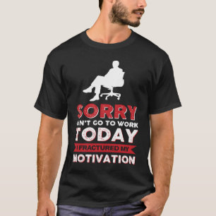 T-shirt Désolé De Ne Pas Aller Au Travail Aujourd'Hui J'Ai