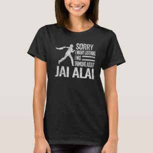 T-shirt Désolé de ne pas avoir écouté je pensais à Jai