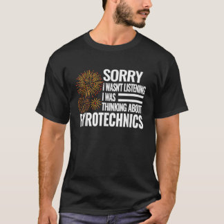 T-shirt Désolé de ne pas avoir écouté je pensais à Pyro