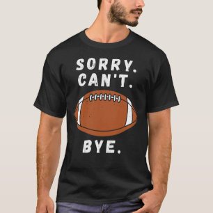 T-shirt Désolé de ne pas pouvoir jouer au football américa
