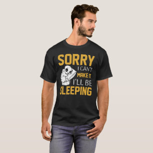 T-shirt Désolé de ne pas pouvoir le faire, je serai - Funn