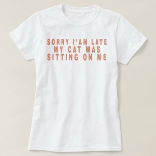 T-shirt Désolé de ne pas pouvoir mon chat était assis sur 