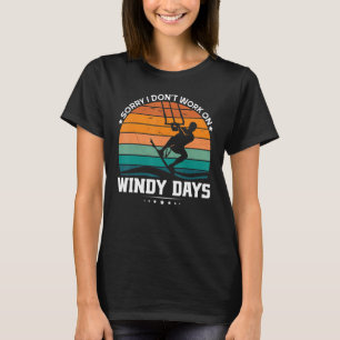 T-shirt Désolé De Ne Pas Travailler Sur Windy Days Kitesur