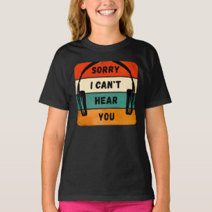 T-shirt Désolé de ne pas vous entendre - Casques Retro