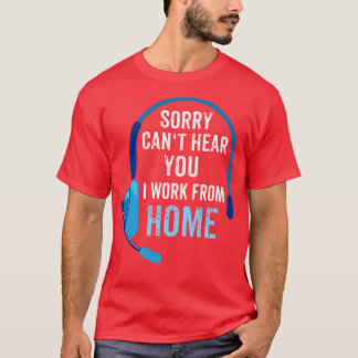T-shirt Désolé de ne pas vous entendre je travaille à la m