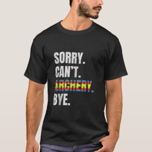 T-shirt Désolé de ne peut pas le tir à l'arc Bye Drôle Spo