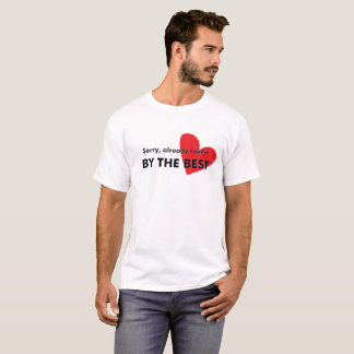 T-shirt Désolé, Déjà Pris (Par Le Meilleur!)