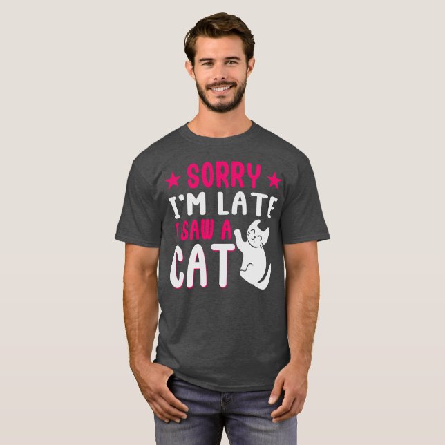 T-shirt désolé d'être en retard j'ai vu un chat (Devant entier)
