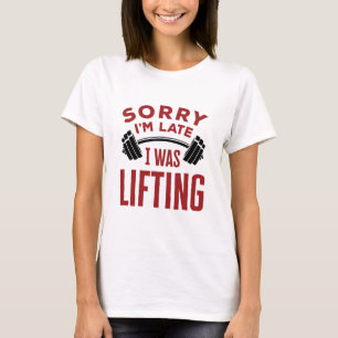 T-shirt Désolé d'être en retard je levais Weightlifter