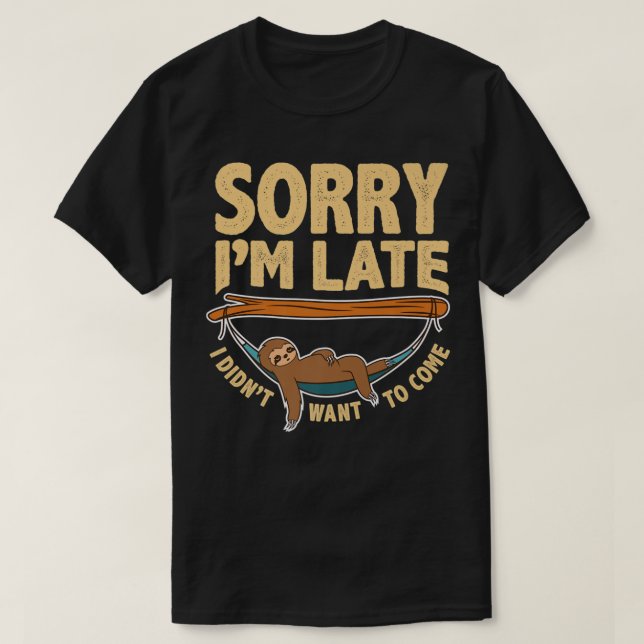 T-shirt Désolé d'être en retard je ne voulais pas venir, L (Design devant)