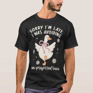 T-shirt Désolé d'être en retard, j'évitais les tâches non
