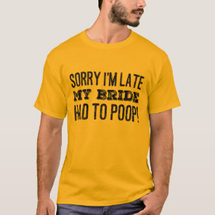 T-shirt Désolé d'être en retard, ma mariée a dû tomber