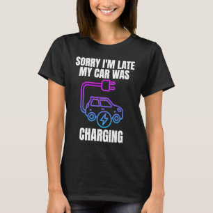 T-shirt Désolé d'être en retard ma voiture était chargée E