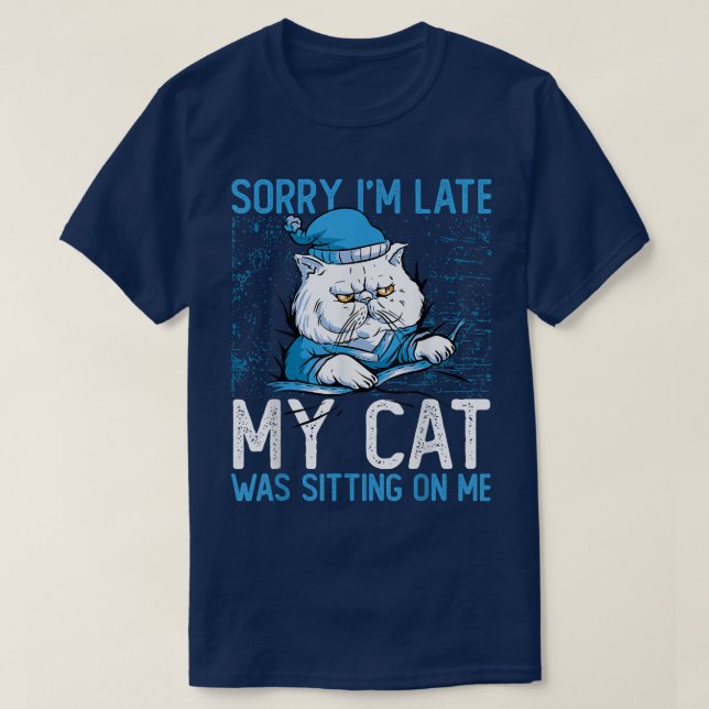 T-shirt Désolé d'être en retard Mon chat était assis sur m (Design devant)