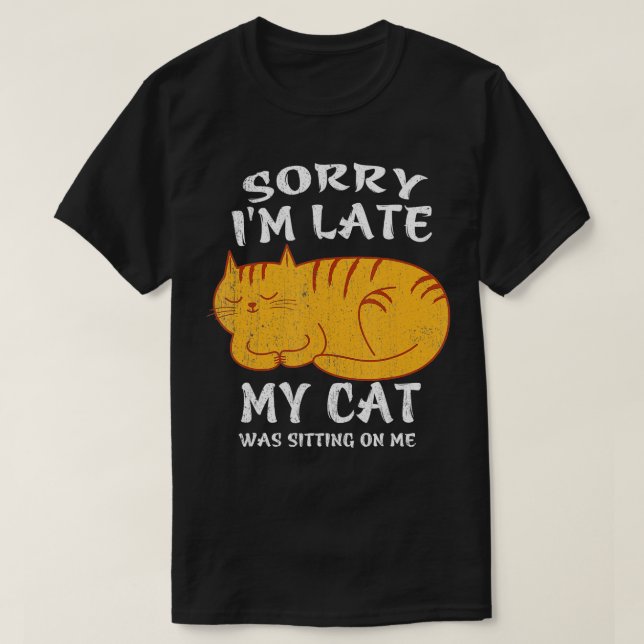 T-shirt Désolé d'être en retard Mon chat était assis sur m (Design devant)