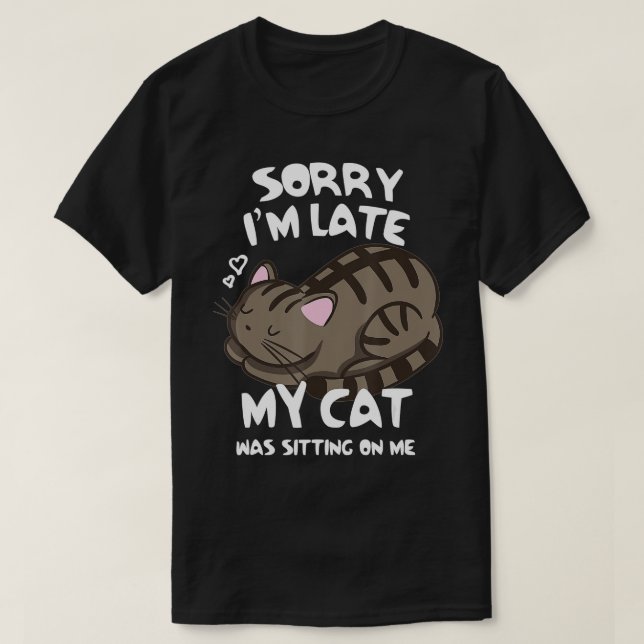 T-shirt Désolé d'être en retard Mon chat était assis sur m (Design devant)