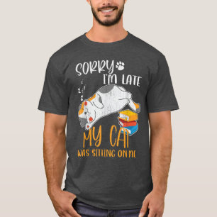 T-shirt Désolé d'être en retard mon chat était assis sur m