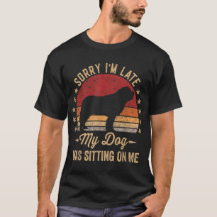 T-shirt Désolé d'être en retard, mon chien était assis