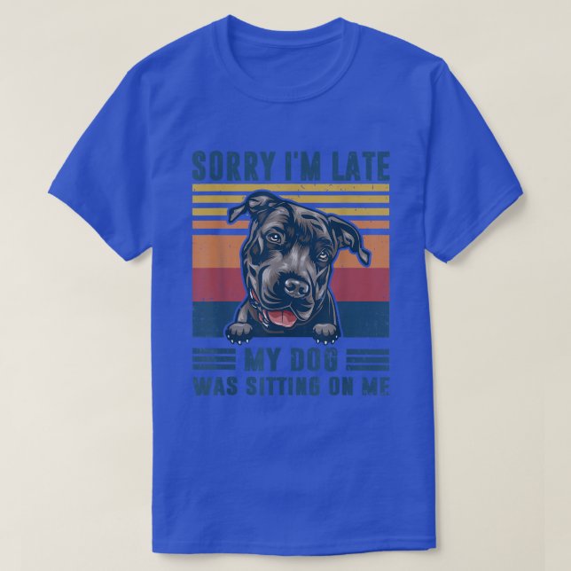 T-shirt Désolé d'être en retard mon chien était assis sur  (Design devant)