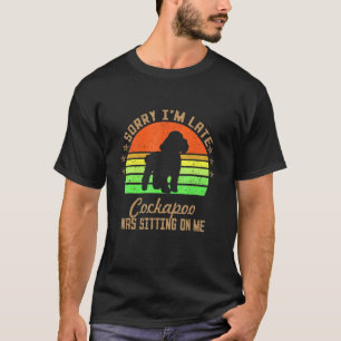 T-shirt Désolé d'être en retard, mon Cockapo était assis s