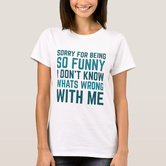 T-shirt Désolé D'Être Si Drôle (Devant)