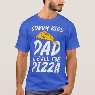 T-shirt Désolé Enfants Papa A Mangé Tous Les Pizza Snack P