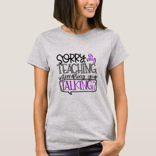 T-shirt Désolé est mon enseignement interrompant votre