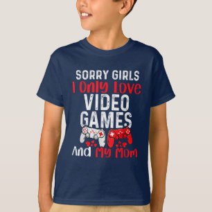 T-shirt Désolé Filles I Only Love Jeux Vidéo et ma maman