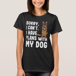 T-shirt Désolé I Cant I Have Plan With My German Shepherd