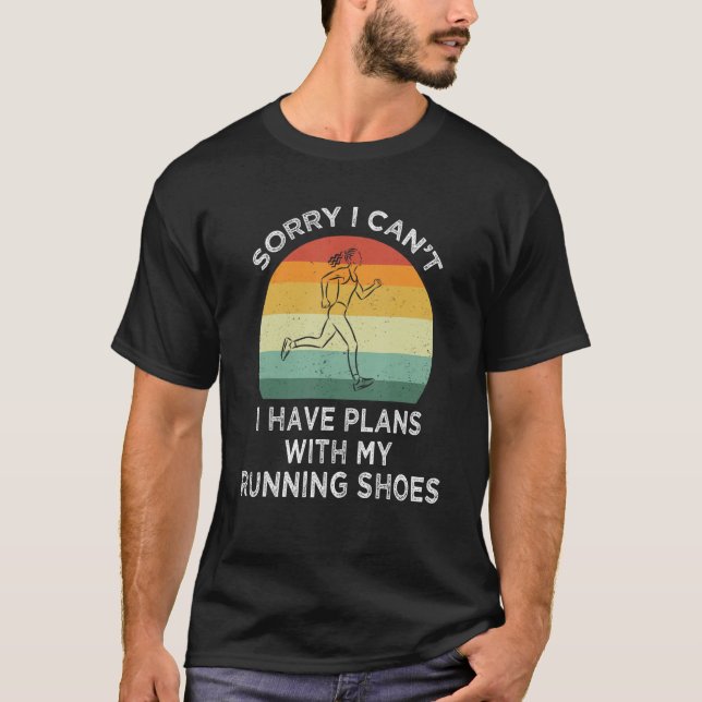 T-shirt Désolé I Can't I Have plan With My Running Shoes (Devant)
