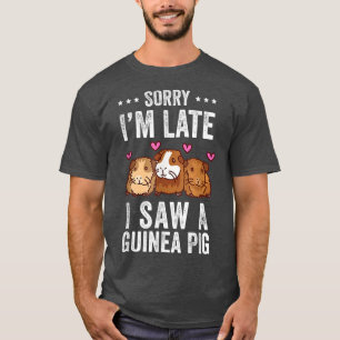 T-shirt Désolé I'm Late I Saw A Guinée Pig Funny Guinée