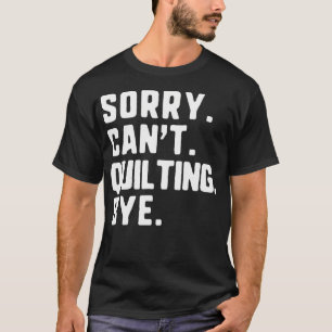 T-shirt Désolé, impossible de coudre, au revoir drôle quil